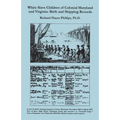 White Slave Children of Colonial Maryland and Virginia: Birth and Shipping Records