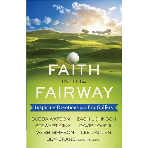 Faith in the Fairway: Inspiring Devotions from Pro Golfers - Paperback