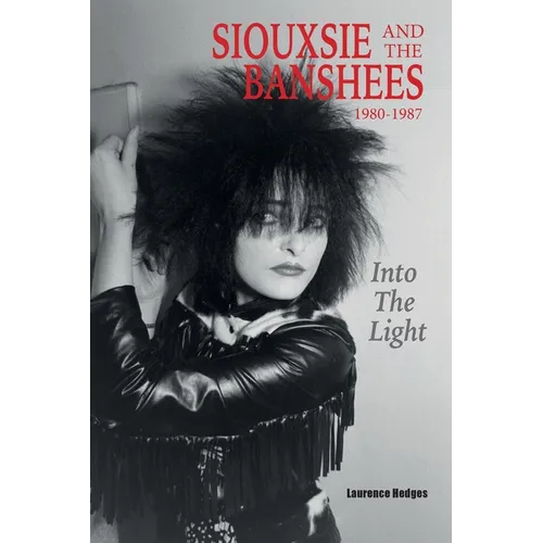 Into The Light: Siouxsie And The Banshees 1980-1987 - Paperback