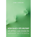 How Black Ops Military Stopped Ascension: Transhumanism - End of the Human Era