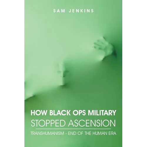 How Black Ops Military Stopped Ascension: Transhumanism - End of the Human Era