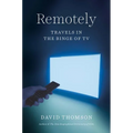 Remotely: Travels in the Binge of TV - Hardcover