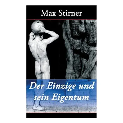 Der Einzige und sein Eigentum: Eine kritik der Junghegelianer - Paperback