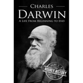 Charles Darwin: A Life From Beginning to End - Paperback