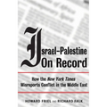 Israel-Palestine on Record: How the New York Times Misreports Conflict in the Middle East - Paperback