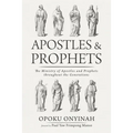 Apostles and Prophets: The Ministry of Apostles and Prophets Throughout the Generations - Paperback