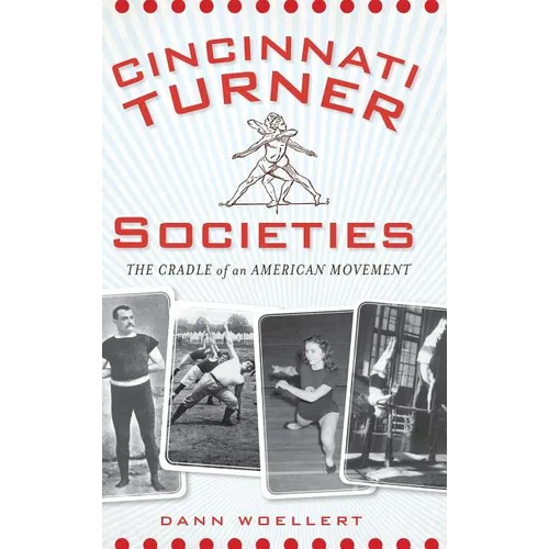 Cincinnati Turner Societies: The Cradle of an American Movement