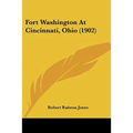 Fort Washington At Cincinnati, Ohio (1902) - Paperback