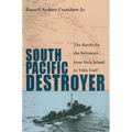 South Pacific Destroyer: The Battle for the Solomons from Savo Island to Vella Gulf
