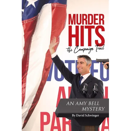 Murder Hits the Campaign Trail: An Amy Bell Mystery - Paperback