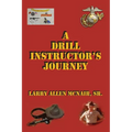 A Drill Instructor's Journey - Paperback