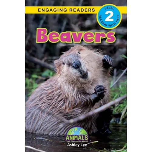Beavers: Animals That Change the World! (Engaging Readers, Level 2) - Paperback