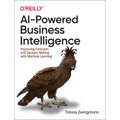 AI-Powered Business Intelligence: Improving Forecasts and Decision Making with Machine Learning - Paperback