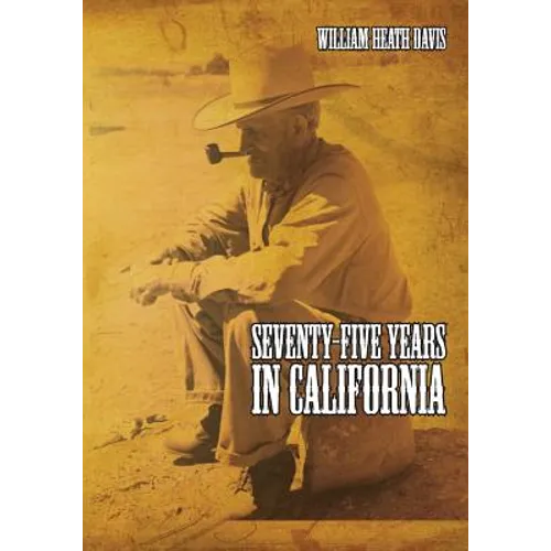 Seventy Five Years in California: A History of Events and Life in California During the 1800s