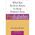 Prediabetes: What You Need to Know to Keep Diabetes Away - Paperback