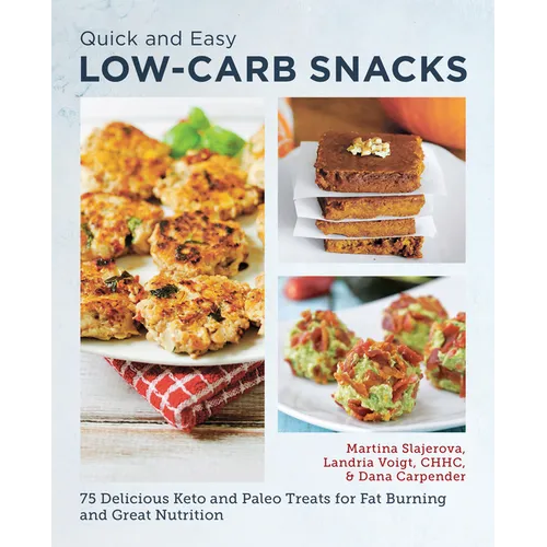 Quick and Easy Low Carb Snacks: 75 Delicious Keto and Paleo Treats for Fat Burning and Great Nutrition - Paperback