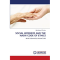 Social Workers and the Nasw Code of Ethics - Paperback