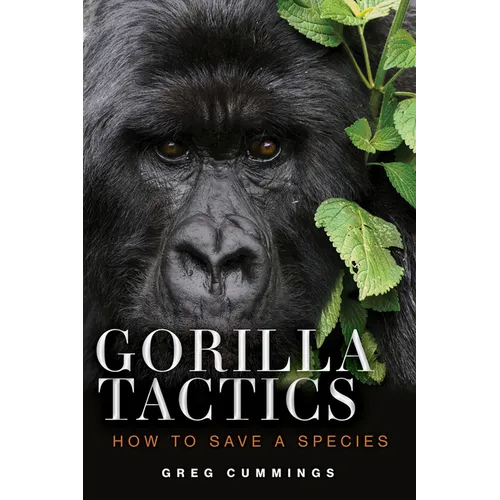 Gorilla Tactics: How to Save a Species - Hardcover