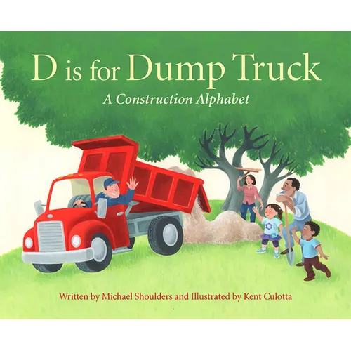 D Is for Dump Truck: A Construction Alphabet - Hardcover