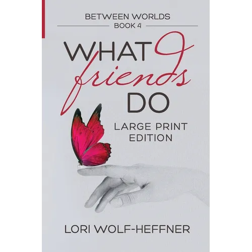 Between Worlds 4: What Friends Do (large print) - Paperback