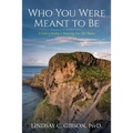 Who You Were Meant to Be: A Guide to Rediscovering Your Life's Purpose - Paperback