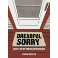 Dreadful Sorry: Essays on an American Nostalgia - Paperback