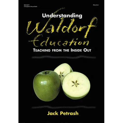Understanding Waldorf Education: Teaching from the Inside Out - Paperback