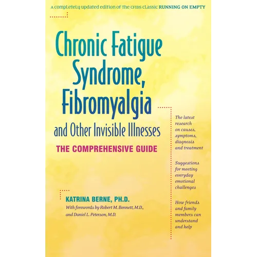 Chronic Fatigue Syndrome, Fibromyalgia, and Other Invisible Illnesses: The Comprehensive Guide - Paperback
