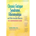 Chronic Fatigue Syndrome, Fibromyalgia, and Other Invisible Illnesses: The Comprehensive Guide - Paperback