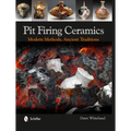 Pit Firing Ceramics: Modern Methods, Ancient Traditions - Hardcover