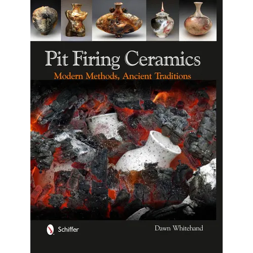 Pit Firing Ceramics: Modern Methods, Ancient Traditions - Hardcover