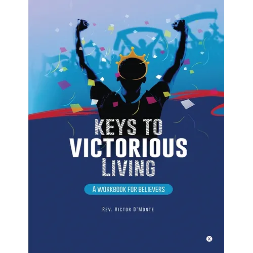 Keys to victorious living: A workbook for believers - Paperback