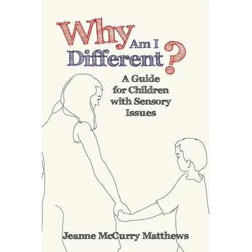 Why Am I Different?: A Guide for Children with Sensory Issues - Paperback