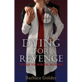 Dying For Revenge: The Lady Doc Murders - Book One - Paperback