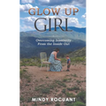 Glow Up Girl: Overcoming Insecurity From the Inside Out - Paperback