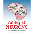 Calling All Neurons!: How Reading and Spelling Happen - Paperback