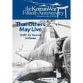 That Others May Live: USAF Air Rescue in Korea