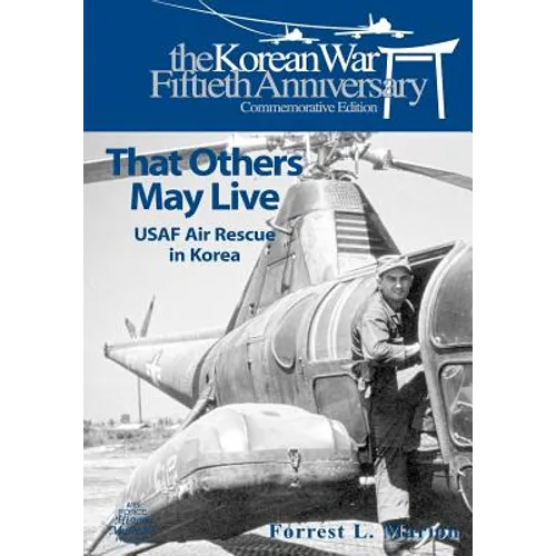 That Others May Live: USAF Air Rescue in Korea