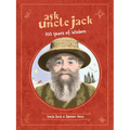 Ask Uncle Jack: 100 Years of Wisdom - Hardcover