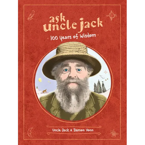 Ask Uncle Jack: 100 Years of Wisdom - Hardcover