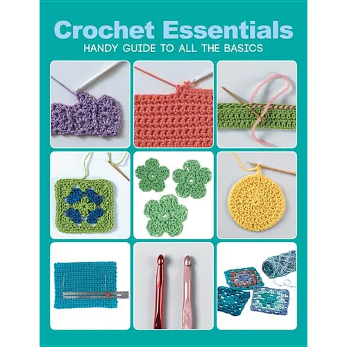 Crochet Essentials: Handy Guide to All the Basics - Paperback