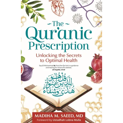 The Qur'anic Prescription: Unlocking the Secrets to Optimal Health - Paperback