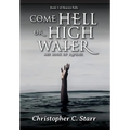 Come Hell or High Water: The Book of Raphael - Hardcover