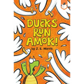 Ducks Run Amok! - Paperback
