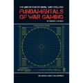 The United States Naval War College Fundamentals of War Gaming