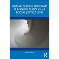 Human Service Program Planning Through a Social Justice Lens - Paperback