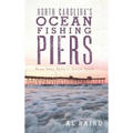 North Carolina's Ocean Fishing Piers: From Kitty Hawk to Sunset Beach