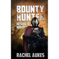Bounty Hunter: Nothing to Nobody - Paperback