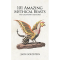 101 Amazing Mythical Beasts: ...and Legendary Creatures - Paperback