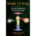 Simple CHI Kung: Exercises for Awakening the Life-Force Energy - Paperback